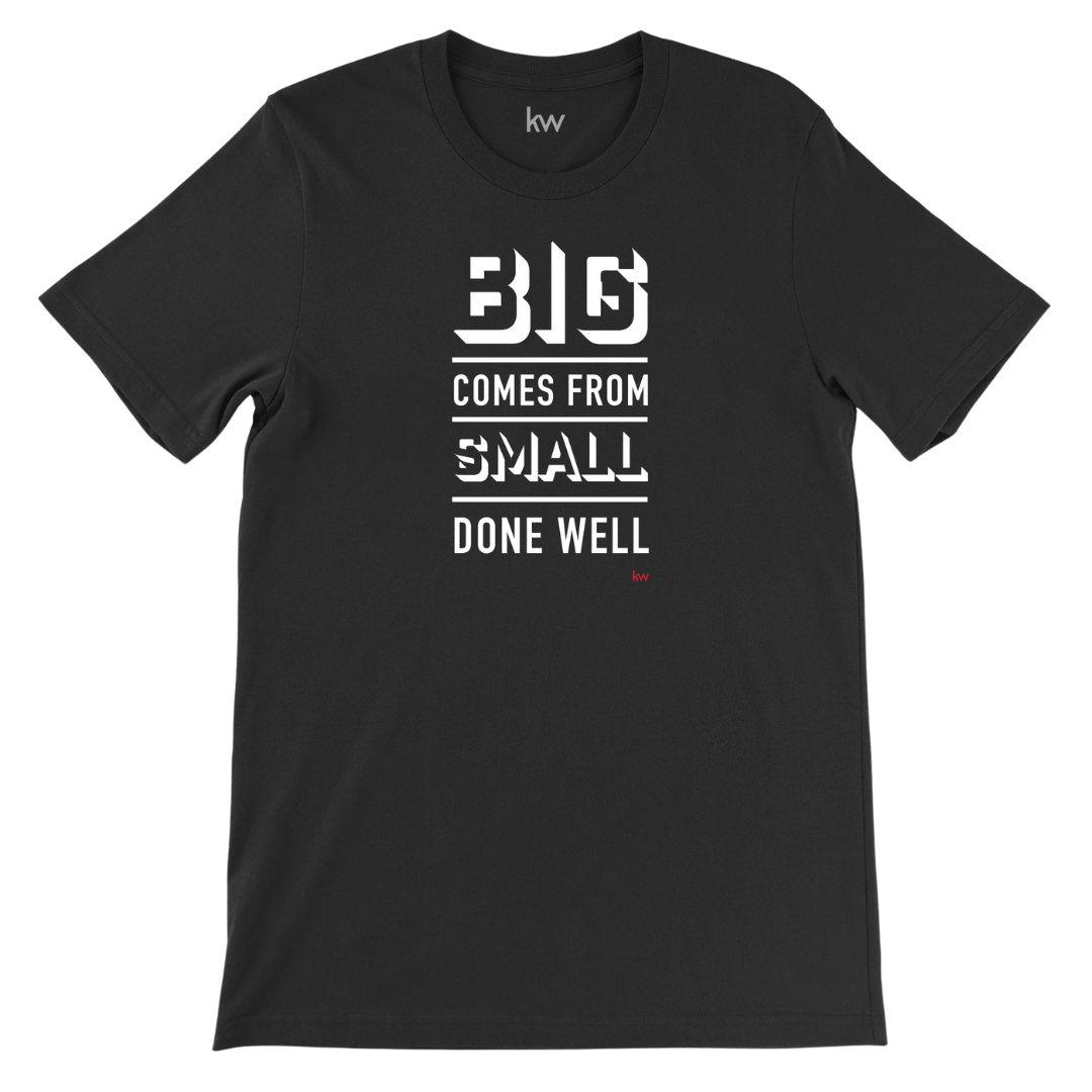 Big Comes From Small Done Well T-Shirt Black kw