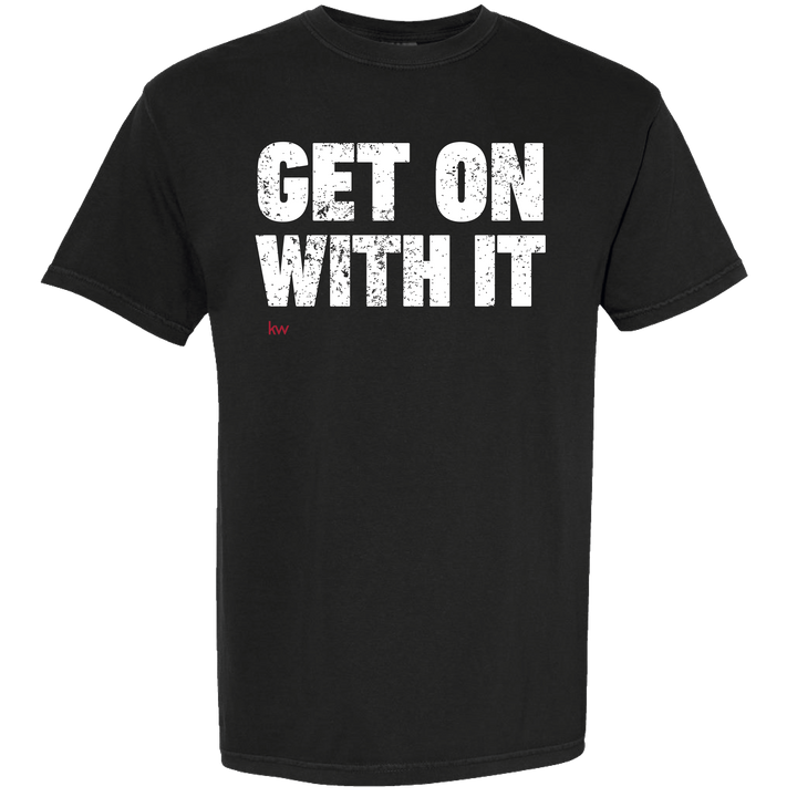 Get On With It T-Shirt
