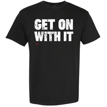 Black t-shirt with white text 'GET ON WITH IT' on a white background