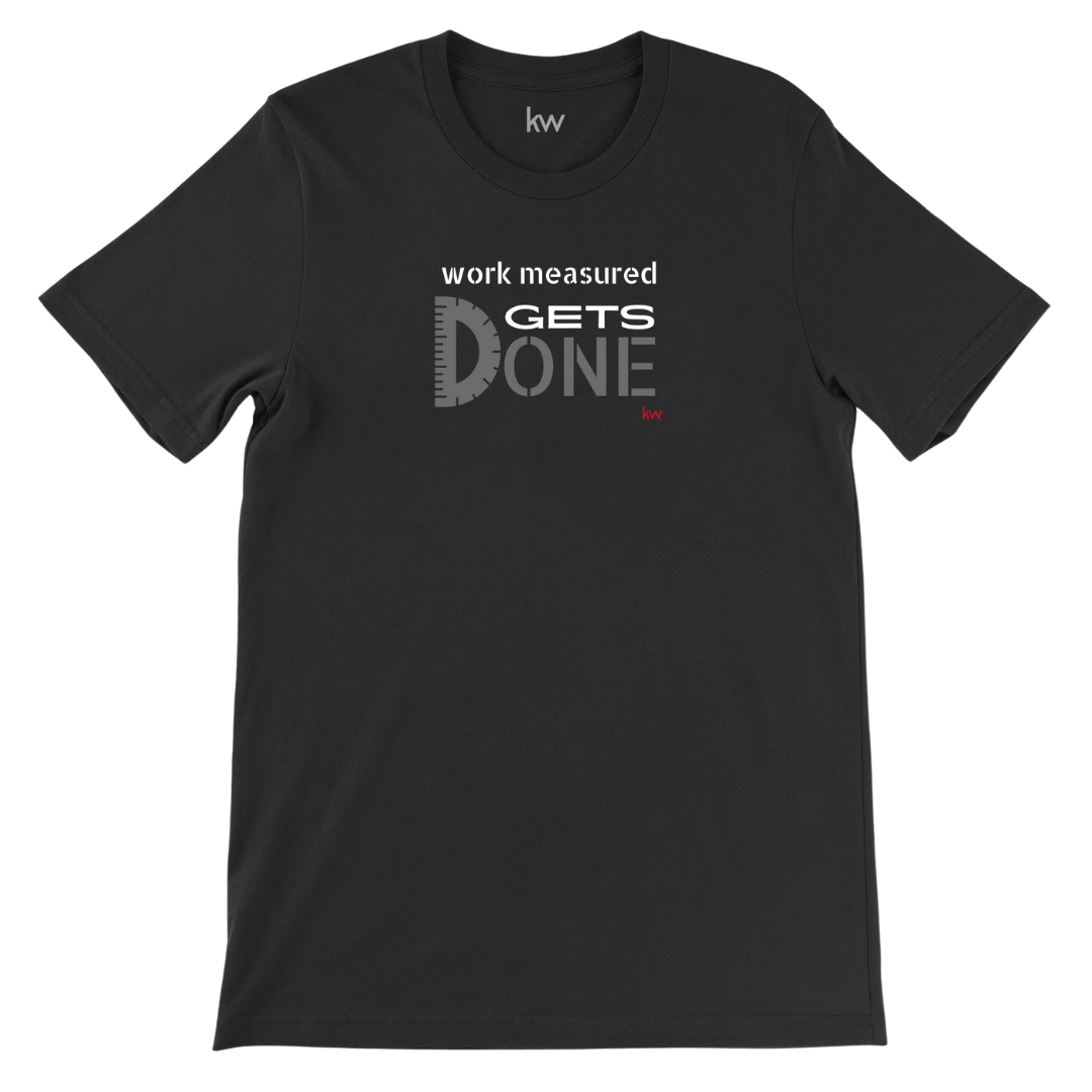 Work Measured Gets Done T-Shirt